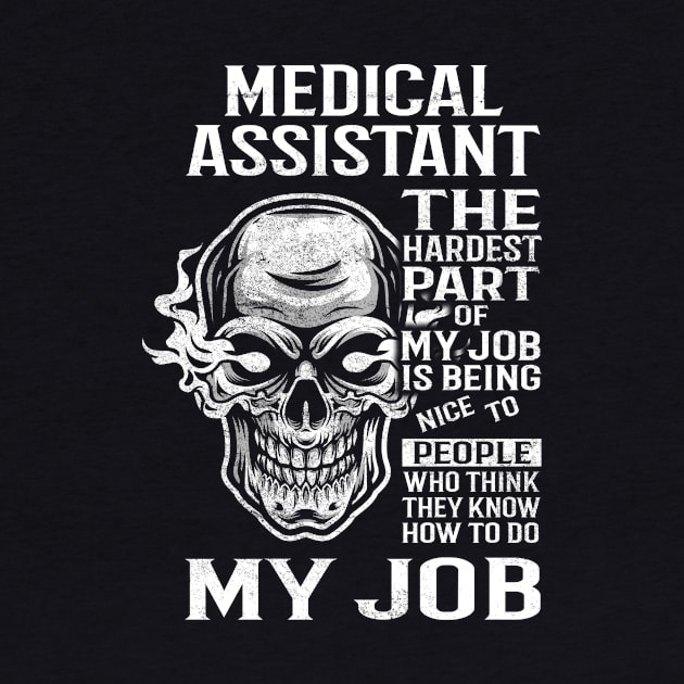 Medical Assistant T Shirt - The Hardest Part Gift Item Tee by candicekeely6155